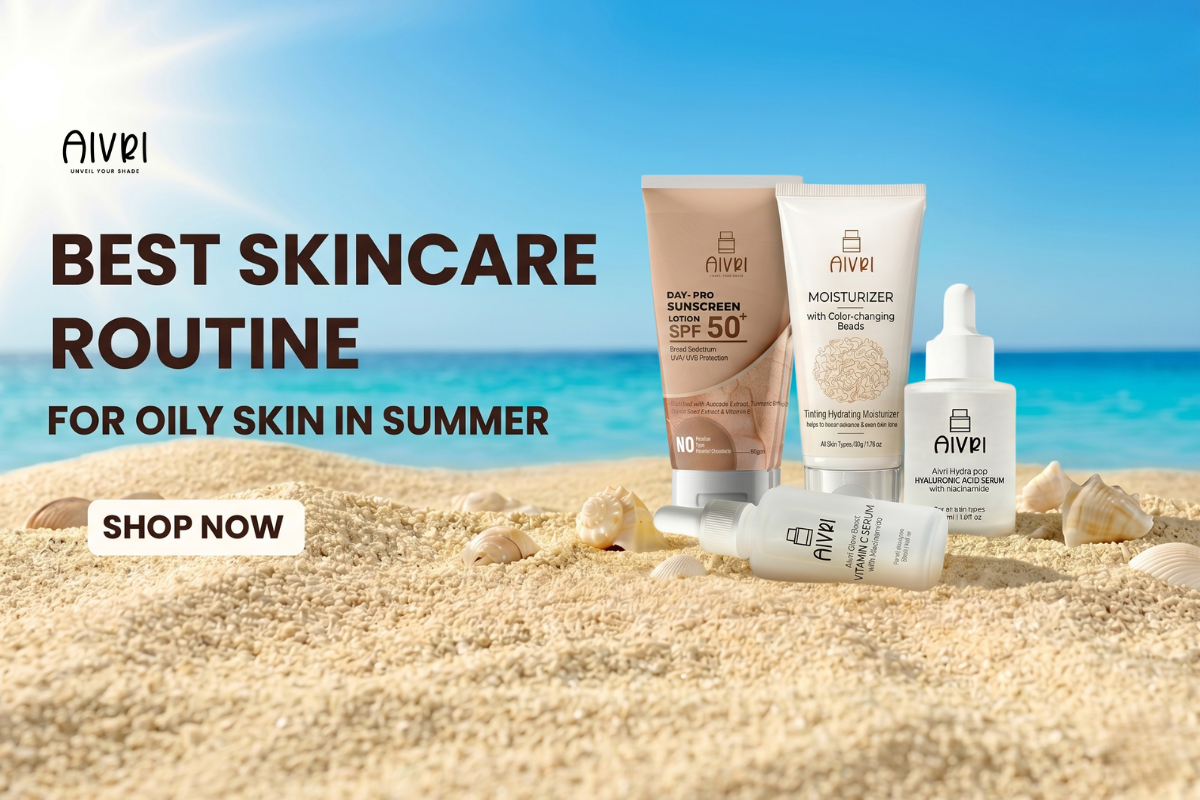 Best Skincare Routine for Oily Skin in Summer