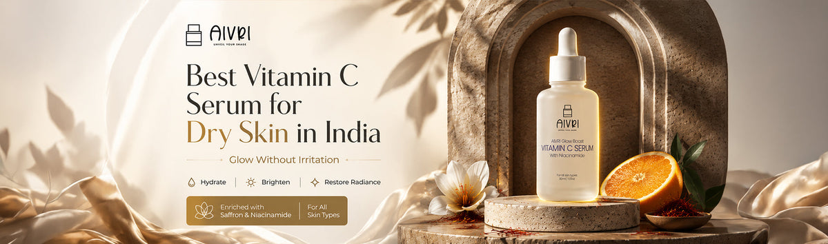 Best Vitamin C Serum for Dry Skin in India: Glow Without Irritation | AIVRI
